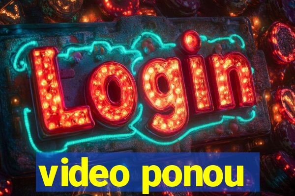 video ponou